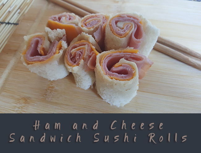Ham and Cheese Sandwich Sushi Rolls 
