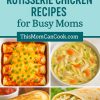 5 Easy & Delicious Rotisserie Chicken Recipes for Busy Moms