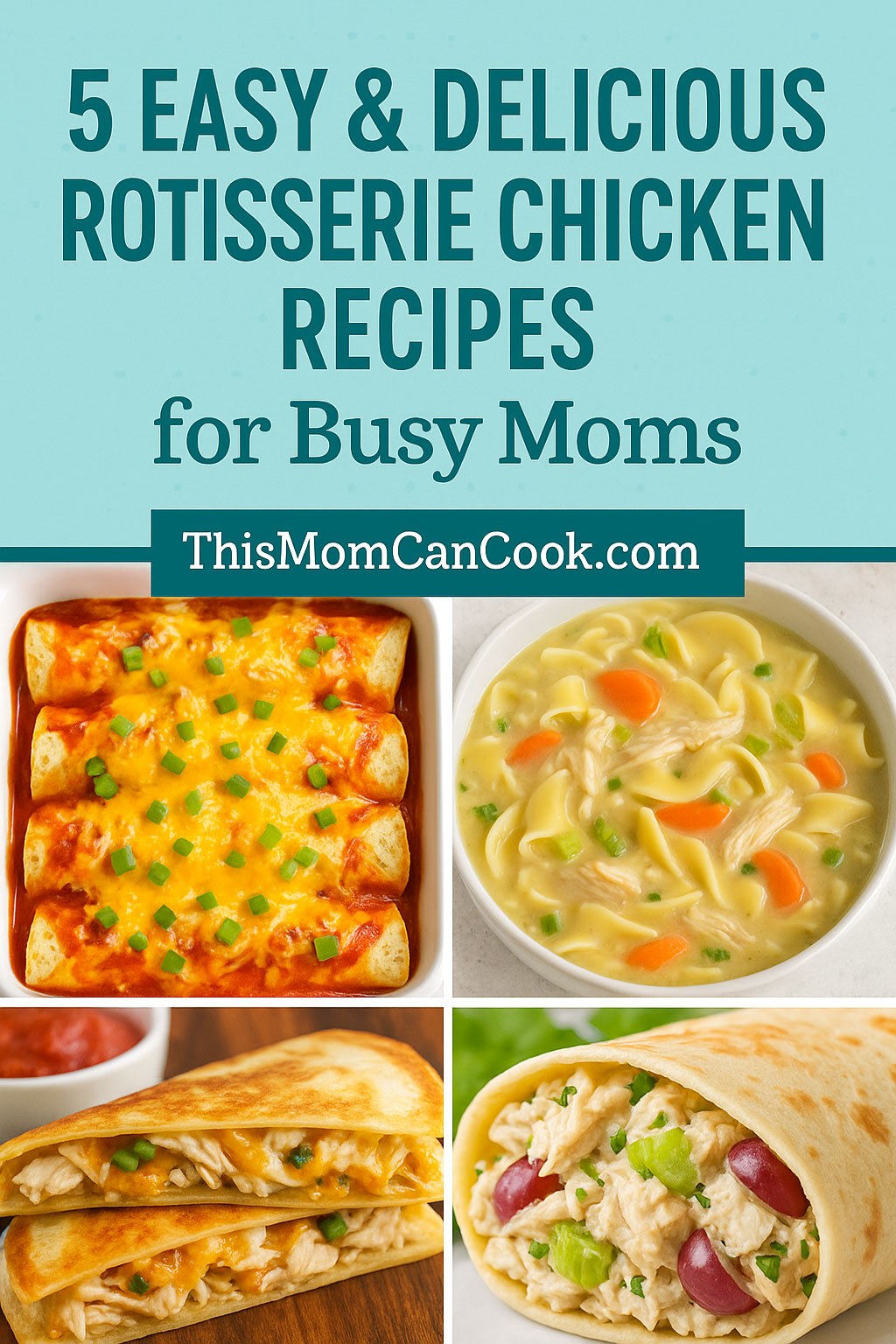 5 Easy & Delicious Rotisserie Chicken Recipes for Busy Moms